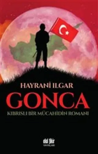 Gonca; Kıbrıslı Bir Mücahidin Romanı