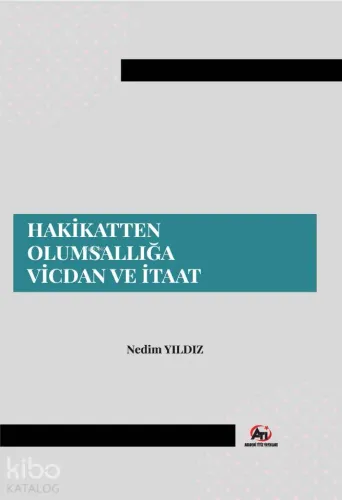 Hakikatten Olumsallığa Vicdan ve İtaat