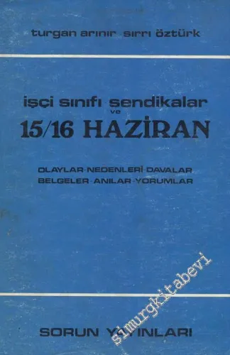 İşçi Sınıfı, Sendikalar ve 15 / 16 Haziran (Olaylar, Nedenleri, Davalar, Belgeler, Anılar, Yorumlar) -        1976