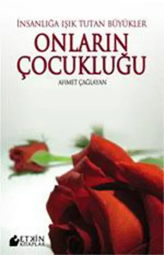 İnsanlığa Işık Tutan Büyükler ve Onların Çocukluğu