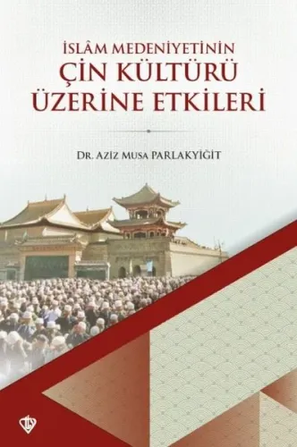 Çin Kültürü Üzerine Etkileri - İslam Medeniyetinin