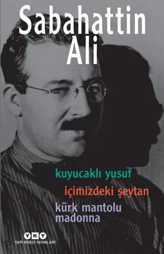 Kuyucaklı Yusuf / İçimizdeki Şeytan / Kürk Mantolu Madonna (3 Roman Tek Kitap)