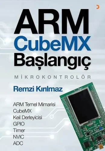 ARM CubeMX Başlangıç Mikrokontrolör; ARM Temel Mimarisi CubeMX Keil Derleyicisi GPIO Timer NVIC ADC