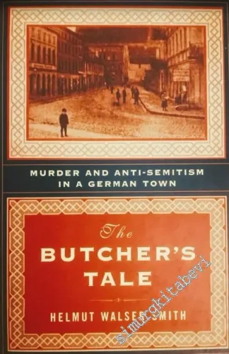 The Butcher's Tale: Murder and Anti-Semitism in a German Town -        2002