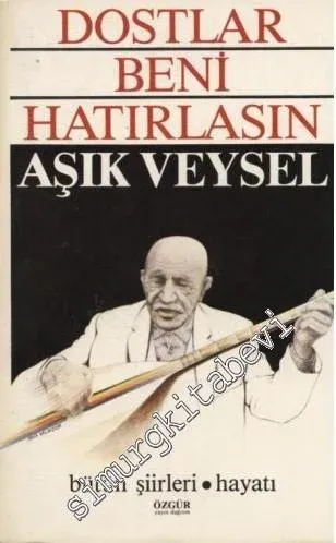 Dostlar Beni Hatırlasın / Bütün Şiirleri Hayatı - 1985