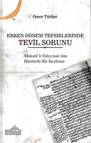 Erken Dönem Tefsirlerinde Tevil Sorunu; -Mukatil b. Süleyman'dan Hareketle Bir İnceleme-
