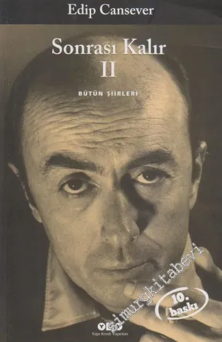 Sonrası Kalır 2: Bütün Şiirleri - Ben Ruhi Bey Nasılım, Sevda ile Sevgi, Şairin Seyir Defteri, Eylülün Sesiyle, Bezik Oynayan Kadınlar, İlkyaz Şikâyetçileri, Oteller Kenti, Gül Dönüyor Avucumda -        2022