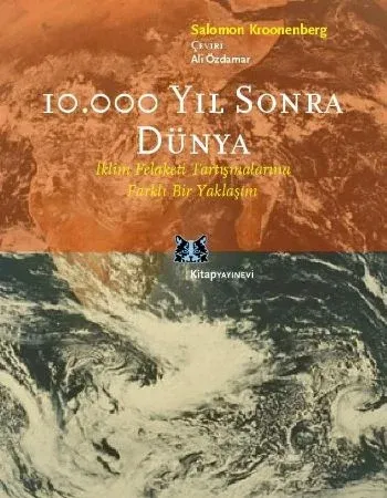 10.000 Yıl Sonra Dünya İklim Felaketi Tartışmalarına Farklı Bir Yaklaşım