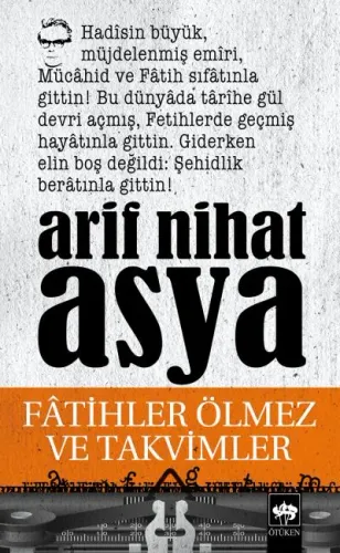 Ötüken Kitap | Fatihler Ölmez ve Takvimler Arif Nihat Asya Ötüken Kitap | Fatihler Ölmez ve Takvimler Arif Nihat Asya