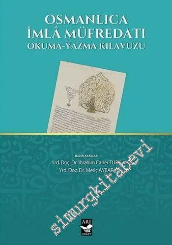 Osmanlıca İmla Müfredatı: Okuma Yazma Kılavuzu -         2016