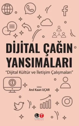Dijital Çağın Yansımaları ;Dijital Kültür ve İletişim Çalışmaları