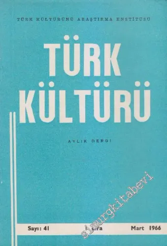 Türk Kültürü - Aylık Dergi - Sayı: 41    Yıl: 4  Mart