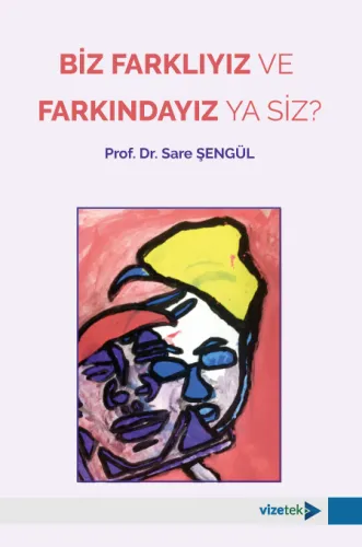Biz Farklıyız ve Farkındayız ya Siz
