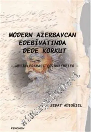 Modern Azerbaycan Edebiyatında Dede Korkut: Metinlerarası Çözümlemeler -         2013