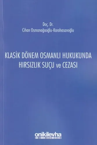 Klasik Dönem Osmanlı Hukukunda Hırsızlık Suçu Ve Cezası