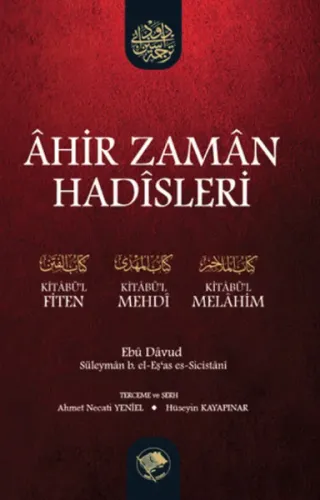 Âhir Zamân Hadîsleri - (Kitâbül-Fiten, Kitâbül-Mehdî, Kitâbül-Melâhim)
