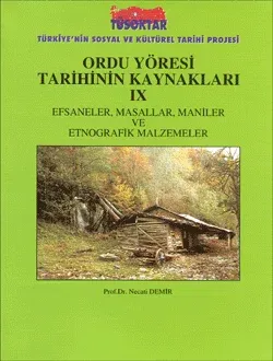 Ordu Yöresi Tarihin Kaynakları (Efsaneler, Masallar, Maniler ve Etnografik Malzemeler) IX