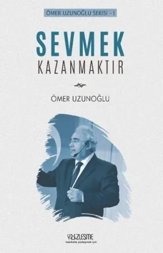 Sevmek Kazanmaktır Ömer Uzunoğlu Serisi 1