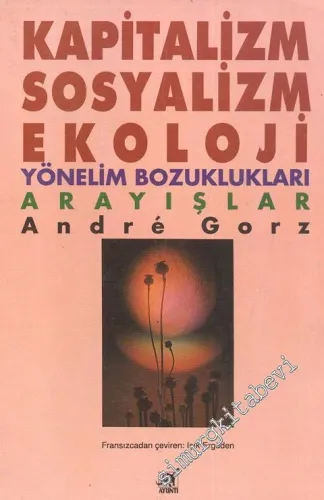 Kapitalizm Sosyalizm Ekoloji: Yönelim Bozuklukları / Arayışlar