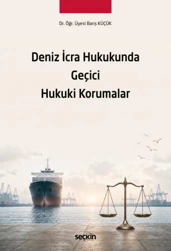 Deniz İcra Hukukunda Geçici Hukuki Korumalar