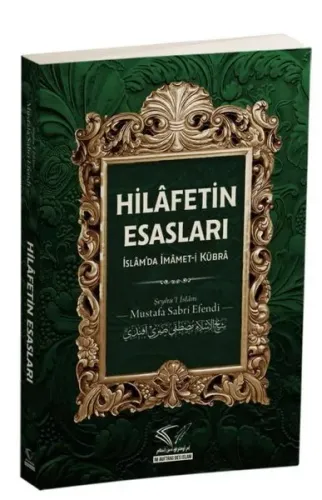 Hilafetin Esasları ;İslâm’da İmâmet-İ Kübrâ