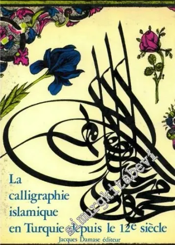 La Calligraphy Islamique En Turquie Depuis Le 12e Siècle -