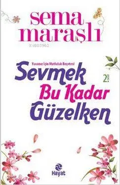 Sevmek Bu Kadar Güzelken; Yuvanız İçin Mutluluk Reçetesi