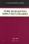 Türk Hukukunda Toplu İşçi Çıkarma