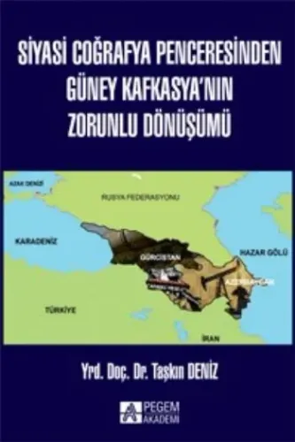 Siyasi Coğrafya Penceresinden Güney Kafkasya’nın Zorunlu Dönüşümü