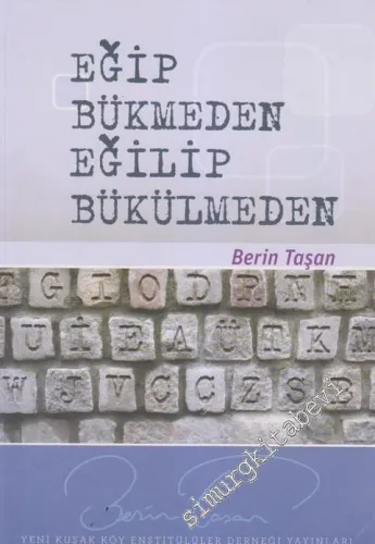 Eğip Bükmeden Eğilip Bükülmeden -        2013
