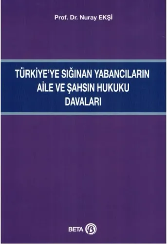Türkiye'ye Sığınan Yabancıların Aile ve Şahsın Hukuku Davaları