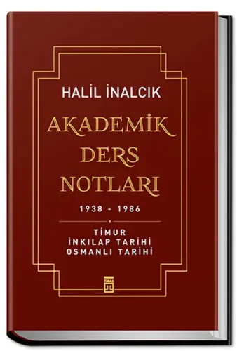 Akademik Ders Notları (Ciltli); Timur İnkılap Tarihi Osmanlı Tarihi