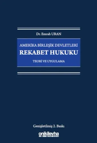 Amerika Birleşik Devletleri Rekabet Hukuku - Teori ve Uygulama