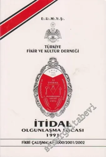 E. U. M Y. Ş. Türkiye Fikir ve Kültür Derneği - İtidal Olgunlaşma Locası 1991 - Fikri Çalışmalar 2000 - 2001 - 2002 -        2003
