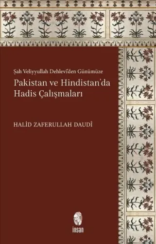Pakistan ve Hindistan'da Hadis Çalışmaları;Şah Veliyyullah Dehlevî'den Günümüze