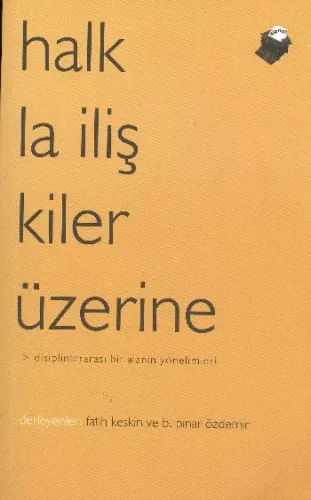 Halkla İlişkiler Üzerine; Disiplinlerarası Bir Alanın Yönelimleri