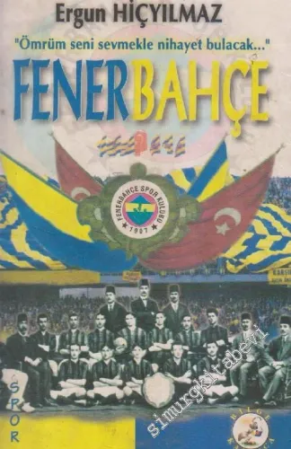 Ömrüm Seni Sevmekle Nihayet Bulacak... Fenerbahçe - İMZALI -        2001