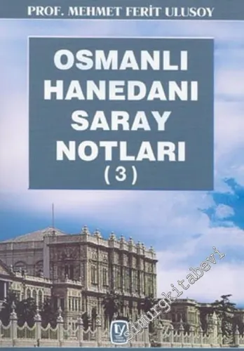 Osmanlı Hanedanı Saray Notları 3 -         2003