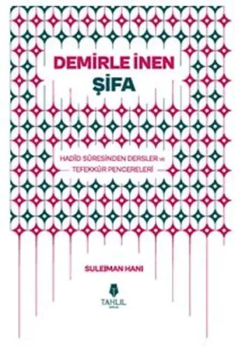 Demirle İnen Şifa – Hadid Suresinden Dersler ve Tefekkür Pencereleri