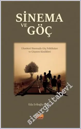 Sinema ve Göç Ulusötesi Sinemada Göç Politikaları ve Göçmen Kimlikleri -         2023