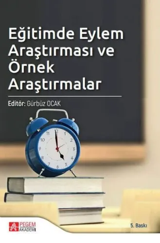 Eğitimde Eylem Araştırması ve Örnek Araştırmalar Gürbüz Ocak