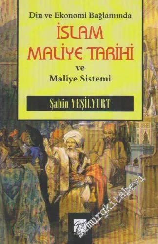 Din ve Ekonomi Bağlamında İslâm Maliye Tarihi ve Maliye Sistemi -