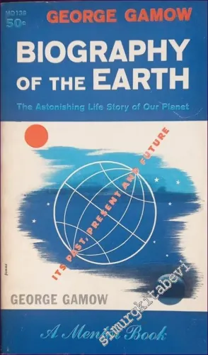 Biography of the Earth: The Astronishing Life Story of Hour Planet - Its Past, Present and Future -        1958