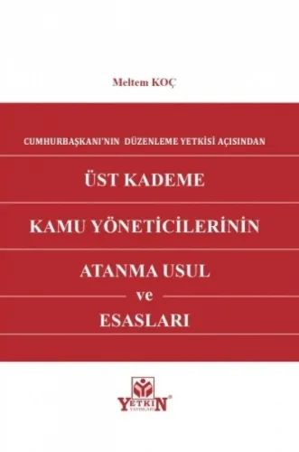 Üst Kademe Kamu Yöneticilerinin Atanma Usul ve Esasları