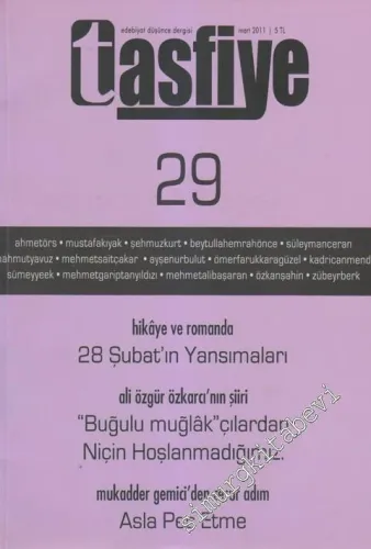 Tasfiye Edebiyat Düşünce Dergisi - Dosya: Hikaye Ve Romanda 28Şubat'ın Yansımaları - Ali Özgür Özkarcı'nın Şiiri - “Buğulu Muğlak”çılardan Niçin Hoşlanmadığımız - Mukadder Gemici'den Cesur Adam: Asla Pes Etme - Sayı: 29    Yıl: 7  Temmuz - Ağustos