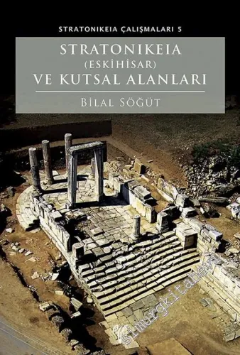 Stratonikeia (Eskihisar) ve Kutsal Alanları : Stratonikeia Çalışmaları 5 -         2025