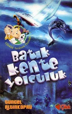 Batık Kente Yolculuk / Ufaklık Serüven Peşinde 1 Çilek Kitaplar