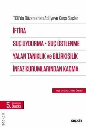 İftira, Suç Uydurma, Suç Üstlenme, Yalan Tanıklık ve Bilirkişilik, İnfaz Kurumlarından Kaçma