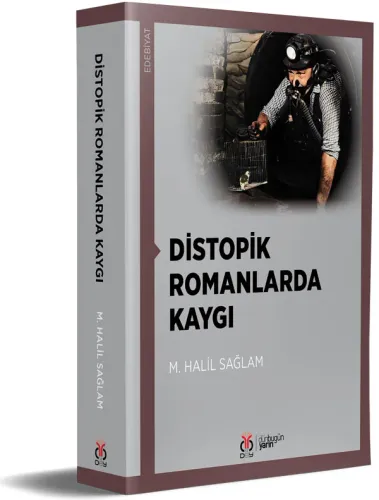 Distopik Romanlarda Kaygı M. Halil Sağlam Distopik Romanlarda Kaygı M. Halil Sağlam