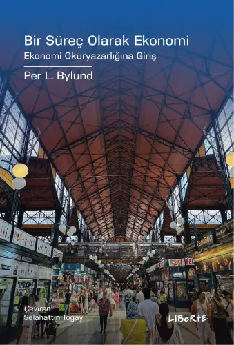 Bir Süreç Olarak Ekonomi - Per L. Bylund - Liberte Yayınları